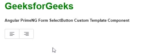 Angular PrimeNG Form SelectButton Custom Template Component GeeksforGeeks