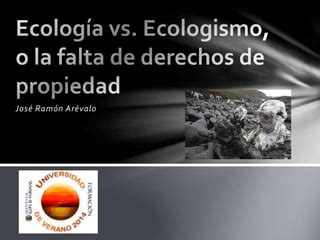 Jos Ram N Ar Valo Ecolog A Vs Ecologismo Ppt