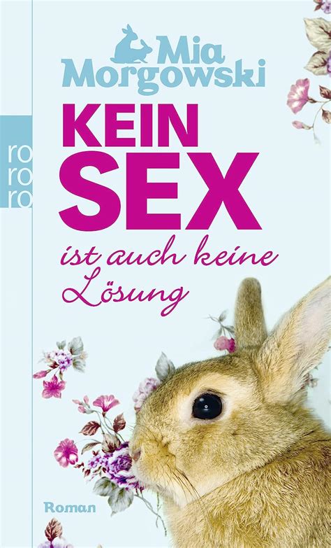 Kein Sex ist auch keine Lösung Morgowski Mia Amazon de Bücher