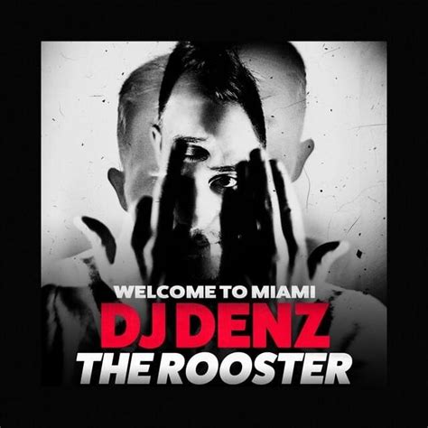 Dj Denz The Rooster Welcome To Miami Lyrics And Tracklist Genius