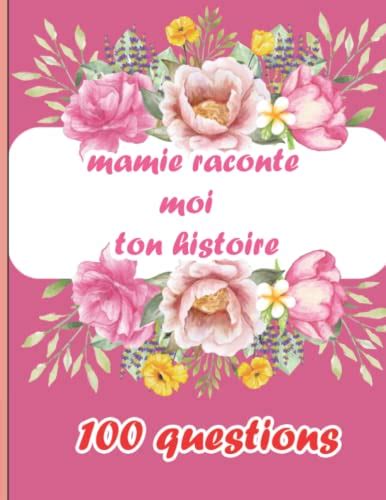 Mamie Raconte Moi Ton Histoire Journal M Moire Faire Remplir Par Sa