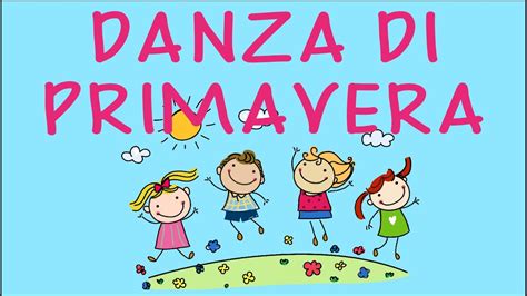 Primo Giorno Di Primavera Danza Di Primavera Canzone Youtube