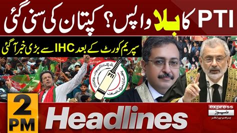 Pti Bat Return Big News From Ihc News Headlines 2 Pm Pakistan News Youtube