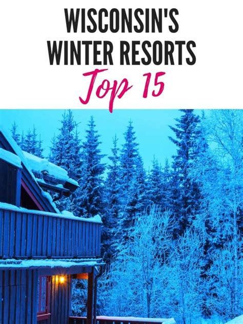 20 Best Winter Resorts in Wisconsin - Story - Paulina on the road