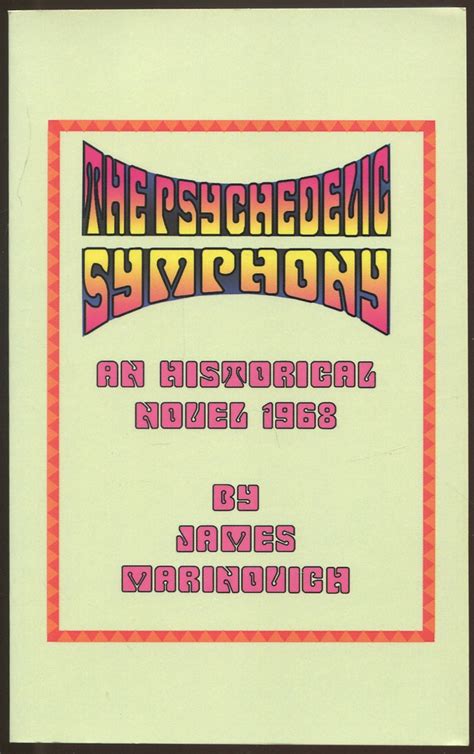 The Psychedelic Symphony: An Historical Novel 1968 by MARINOVICH, James