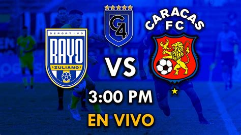 En Vivo RAYO ZULIANO Vs CARACAS Liga FUTVE JORNADA 2 YouTube