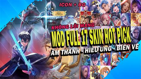 Hướng Dẫn Mod Full 17 Skin Siêu Hot Mùa 23 Liên Quân Full Hiệu Ứng Âm Thanh Biến Về