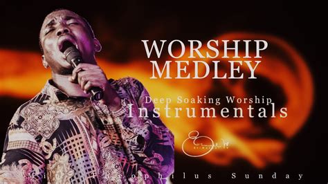 Deep Soaking Worship Instrumentals Worship Medley Theophilus Sunday