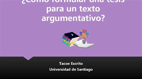 Cmo Formular Una Tesis Para Un Texto Argumentativo