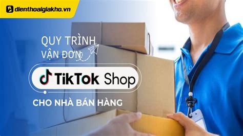 Cách xử lý đơn hàng trên Tiktok shop qua 4 bước đơn giản