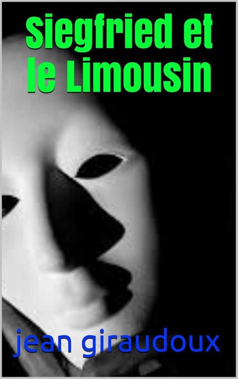 Siegfried Et Le Limousin Ebook Jean Giraudoux 1230001394740