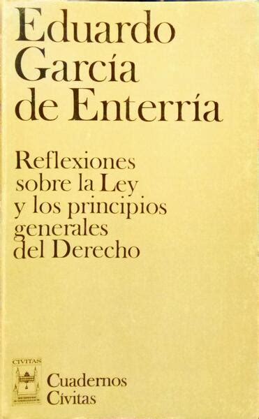 Garc A De Enterr A Eduardo Reflexiones Sobre La Ley Y Los Principios