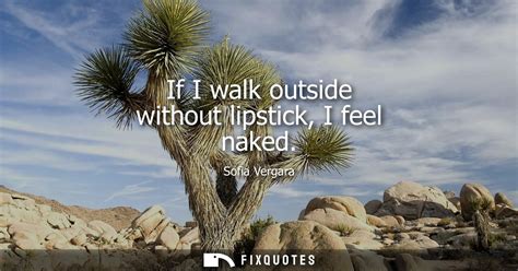 If I Walk Outside Without Lipstick I Feel Naked