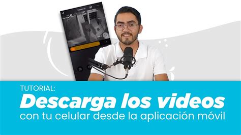 Como Descarga Videos de tus Cámaras de Vigilancia desde tu Celular con