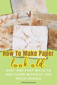 6 Easy Ways To Make Paper Look Old Quickly And Without Much Hassle ...