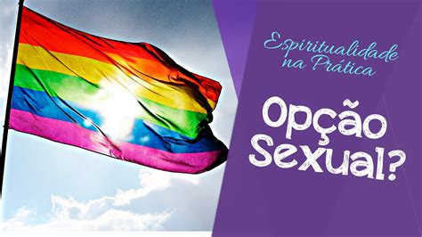 Homossexualidade Na Visão Espiritualista Espiritualidade Na Prática