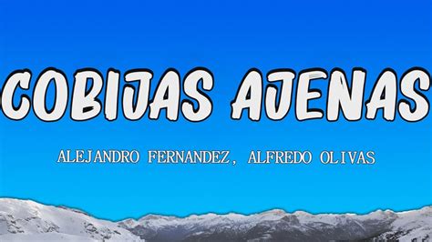 Alejandro Fernández Alfredo Olivas Cobijas Ajenas Letra YouTube