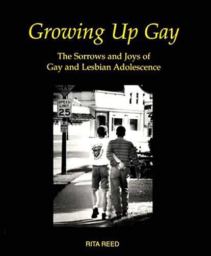 Growing Up Gay The Sorrows And Joys Of Gay And Lesbian Adolescence Reed Rita 9780393040920