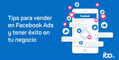 Tips para vender en Facebook Ads y tener éxito en tu negocio