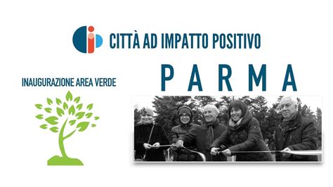 Parma Citt Ad Impatto Positivo Inaugurazione Area Verde Zona