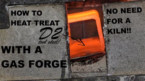 How To Heat Treat D2 Steel Youtube