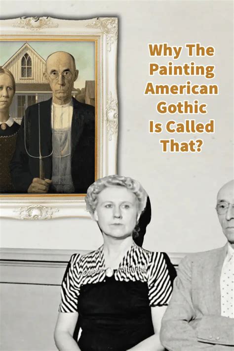 Why The Painting American Gothic Is Called That Anita Louise Art