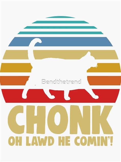 Chonk Oh Lawd He Comin Sticker For Sale By Bendthetrend Redbubble