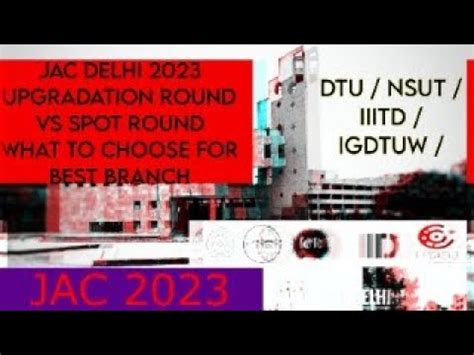 Jac Delhi Upgradation Vs Spot Round Choice Dtu Nsut Iiitd Igdtuw