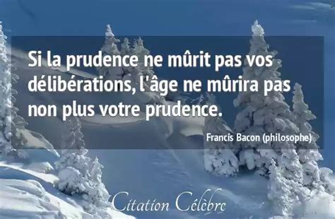 Citation Francis Bacon philosophe age Si la prudence ne mûrit pas