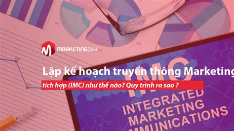 Lập Kế Hoạch Truyền Thông Marketing Tích Hợp Imc Như Thế Nào Quy