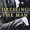 Amazon Dressing The Man Mastering The Art Of Permanent Fashion