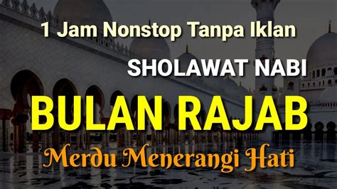 1 Jam Nonstop Tanpa Iklan Sholawat Bulan Rajab YouTube