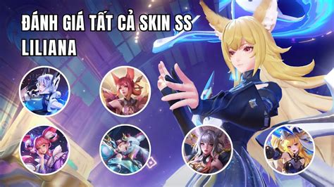 icyfoxx danh gia tat ca skin ss va sss huu han cua liliana lien