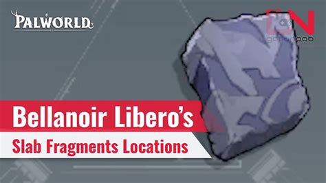 How To Get Palworld Bellanoir Libero Slab Fragments Locations Youtube