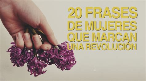 Frases De Mujeres Fuertes Que Marcan Una Revoluci N Youtube