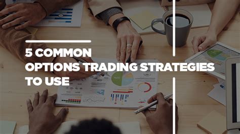 5 Common Options Trading Strategies to Use