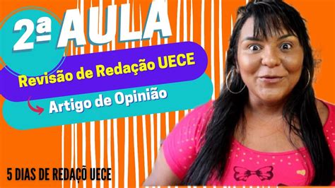 REDAÇÃO UECE 2022 1 ARTIGO DE OPINIÃO AULA 02 YouTube