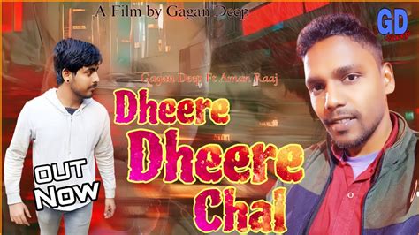 Dheere Dheere Chal Hip Hop Song Gagan Deep Ft Aman Raj Youtube