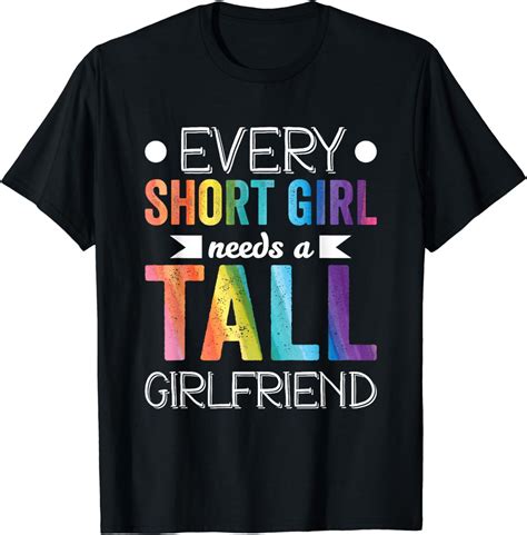 Every Short Girl Needs Tall Girlfriend LGBT Valentines Day T-Shirt