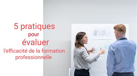 5 meilleures pratiques pour évaluer efficacement la formation