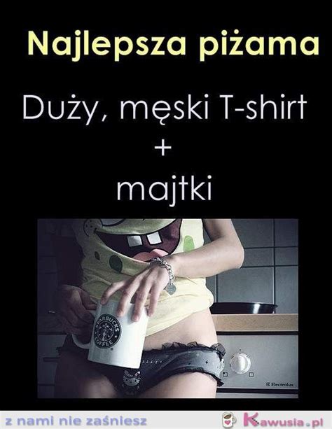 Najlepsza Pi Ama Kawusia Pl Z Nami Nie Za Niesz