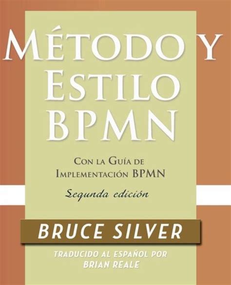 M Todo Y Estilo Bpmn Segunda Edici N Con La Gu A De Implementaci N