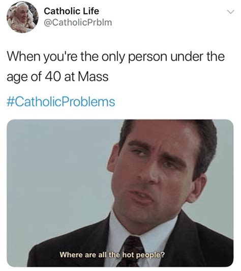 Catholic Memes That You Prove You Haven T Been To Mass In A While