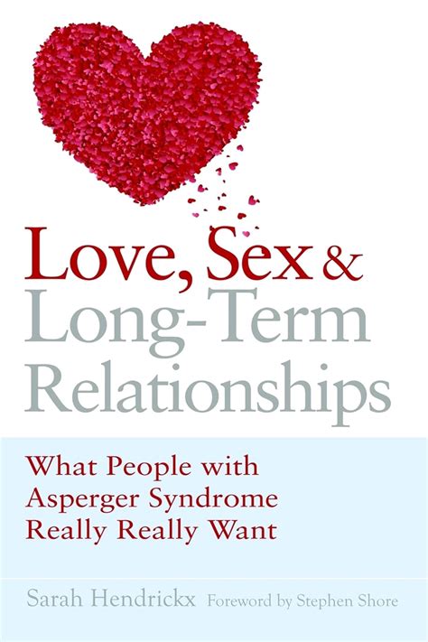 Love Sex And Long Term Relationships What People With Asperger Syndrome Really Really Want