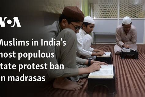 Muslims In India S Most Populous State Protest Ban On Madrasas