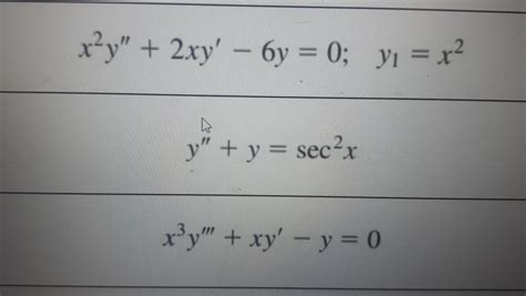 Solved X2y′′2xy′−6y0y1x2 Y′′ysec2x X3y′′′xy′−y0