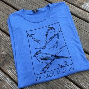 Stop Staring At My Tits TUFTED TITMOUSE Triblend T Shirt Tank Etsy