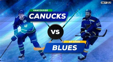 Canucks vs Blues Live Stream, Odds, Picks & Predictions