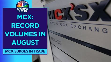 Mcx Surges In Trade Volumes Hit Record Highs In August Supported By