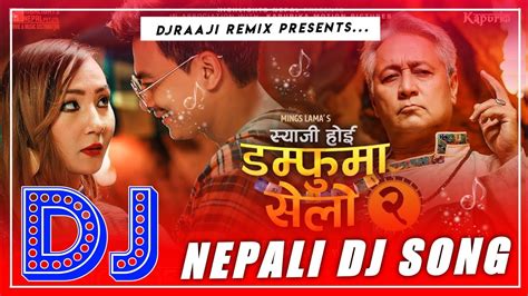 Nepali Dj Damphu Ma Selo 2 Syaji Hoi Mings Lama Nepali Dj